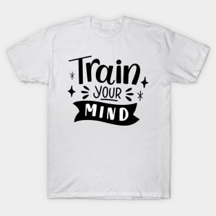 Train your Mind T shirt T-Shirt